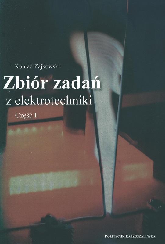 Zbiór zadań z elektrotechniki - Konrad Zajkowski