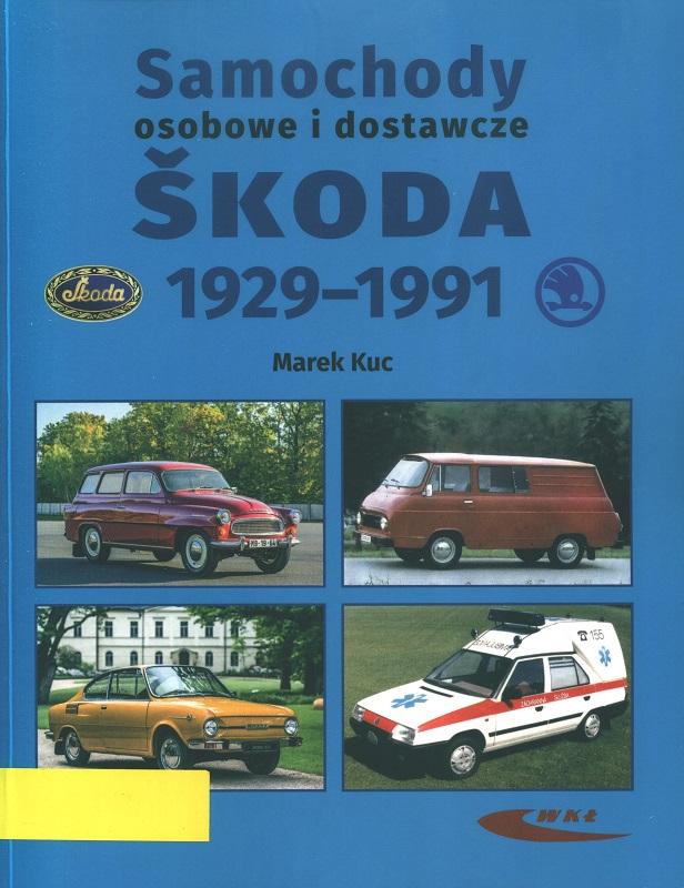 Samochody osobowe i dostawcze Škoda 1929-1991 / Marek Kuc.