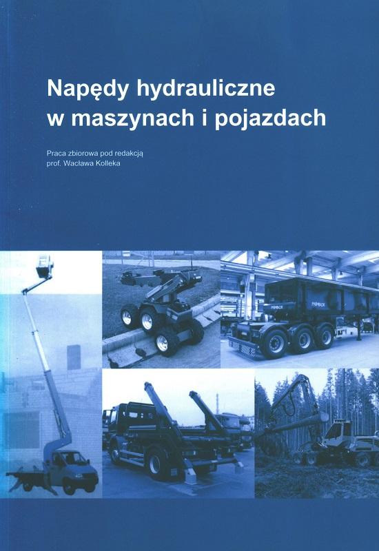 Napędy hydrauliczne w maszynach i pojazdach : praca zbiorowa / pod red. Wacława Kolleka.