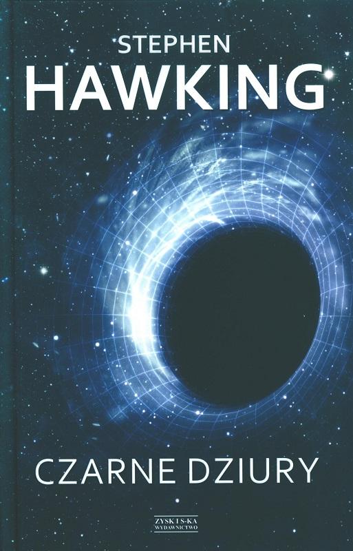 Czarne dziury : wykłady im. Reitha dla BBC / Stephen Hawking ; wstęp i komentarze David Shukman ; przekład Jacek Bieroń.