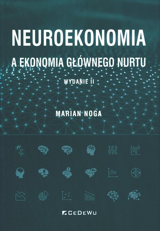 Neuroekonomia a ekonomia głównego nurtu / Marian Noga.