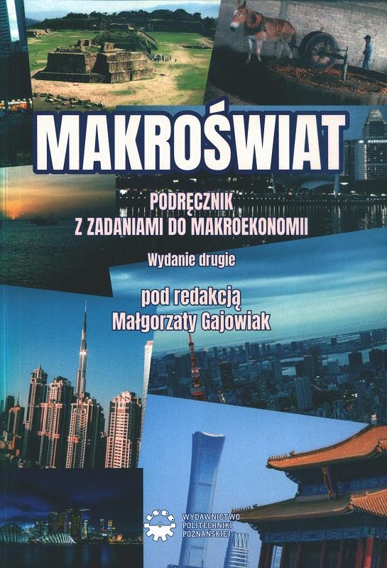Makroświat : podręcznik z zadaniami do makroekonomii / pod redakcją Małgorzaty Gajowiak.