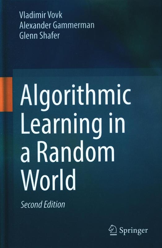Algorithmic learning in a random world / Vladimir Vovk, Alexander Gammerman, Glenn Shafer.
