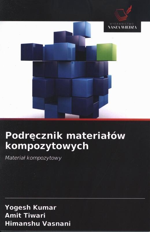 Podręcznik materiałów kompozytowych : materiał kompozytowy / Yogesh Kumar, Amit Tiwari, Himanshu Vasnani. 