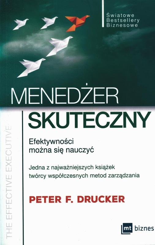 Menedżer skuteczny : efektywności można się nauczyć / Peter F. Drucker ; przekład Jerzy Górski i Jerzy Szyfter. 