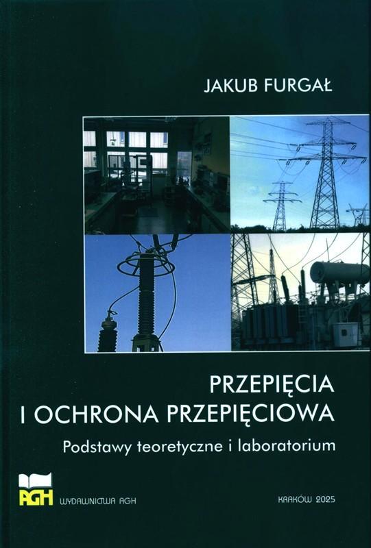 Przepięcia i ochrona przepięciowa : podstawy teoretyczne i laboratorium / Jakub Furgał. 