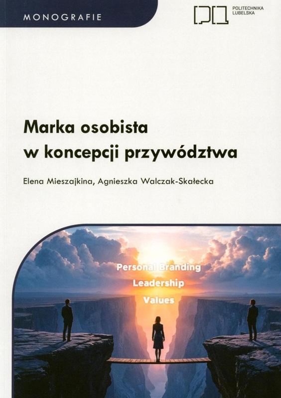 Marka osobista w koncepcji przywództwa / Elena Mieszajkina, Agnieszka Walczak-Skałecka.