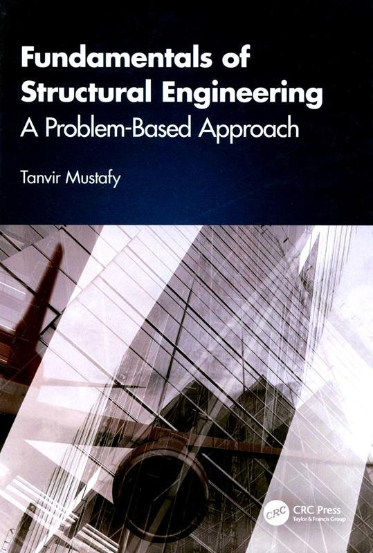 Fundamentals of structural engineering : a problem-based approach / Tanvir Mustafy.