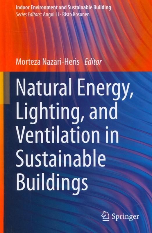 Natural energy, lighting, and ventilation in sustainable buildings / editor Morteza Nazari-Heris.