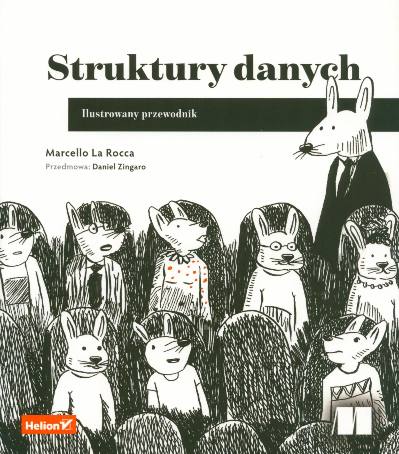 Struktury danych / Marcello La Rocca ; przedmowa: Daniel Zingaro ; przekład: Anna Mizerska.