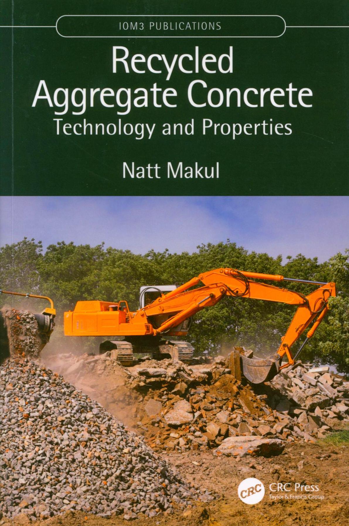 Recycled aggregate concrete : technology and properties / Natt Makul.
