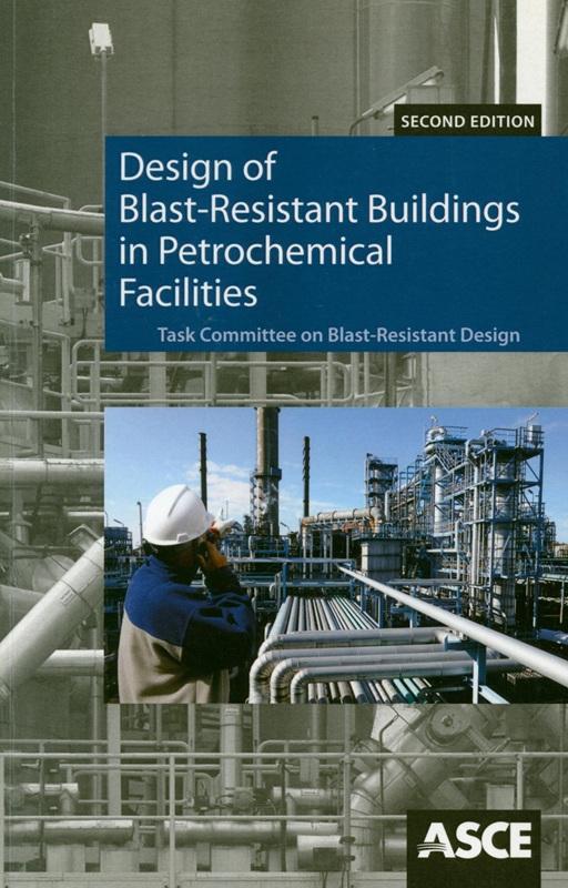 Design of blast-resistant buildings in petrochemical facilities / prepared by Task Committee on Blast-Resistant Design of the Petrochemical Committee of the Energy Division of the American Society of Civil Engineers.